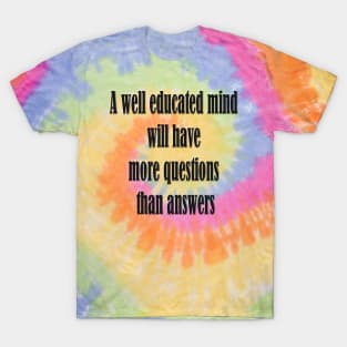 A well educated mind - good teacher ideas T-Shirt